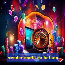 vender conta da betano